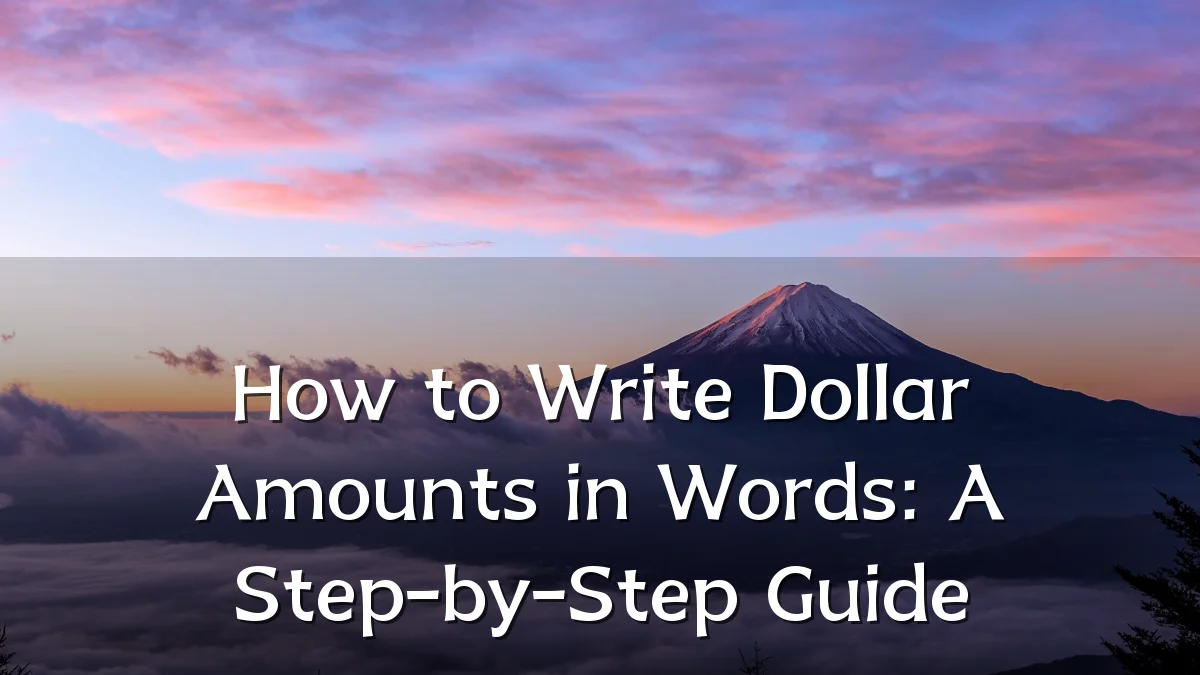 How to Write Dollar Amounts in Words: A Step-by-Step Guide