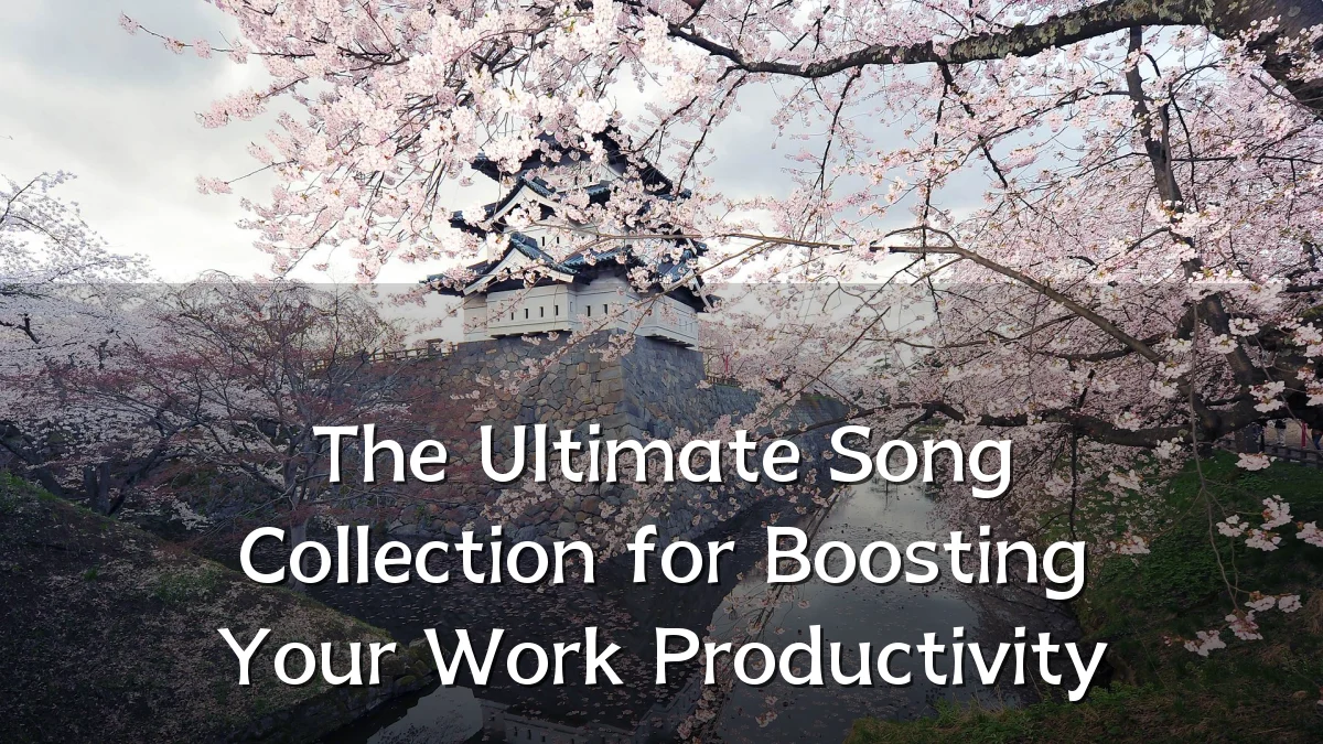 The Ultimate Song Collection for Boosting Your Work Productivity