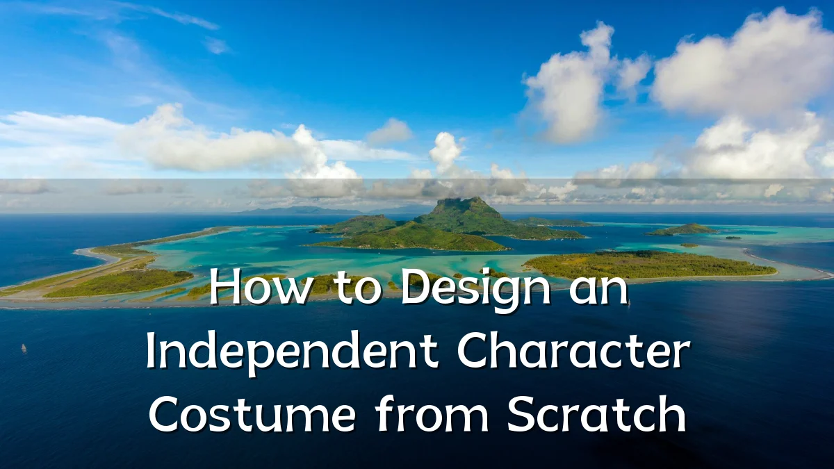 How to Design an Independent Character Costume from Scratch