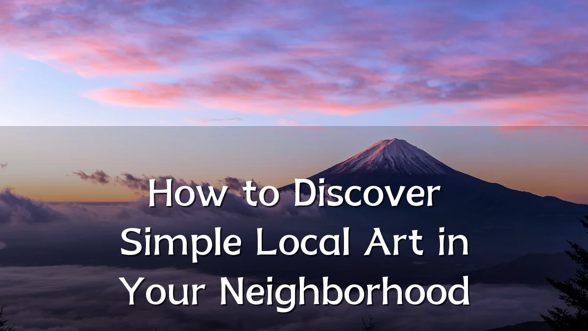 How to Discover Simple Local Art in Your Neighborhood