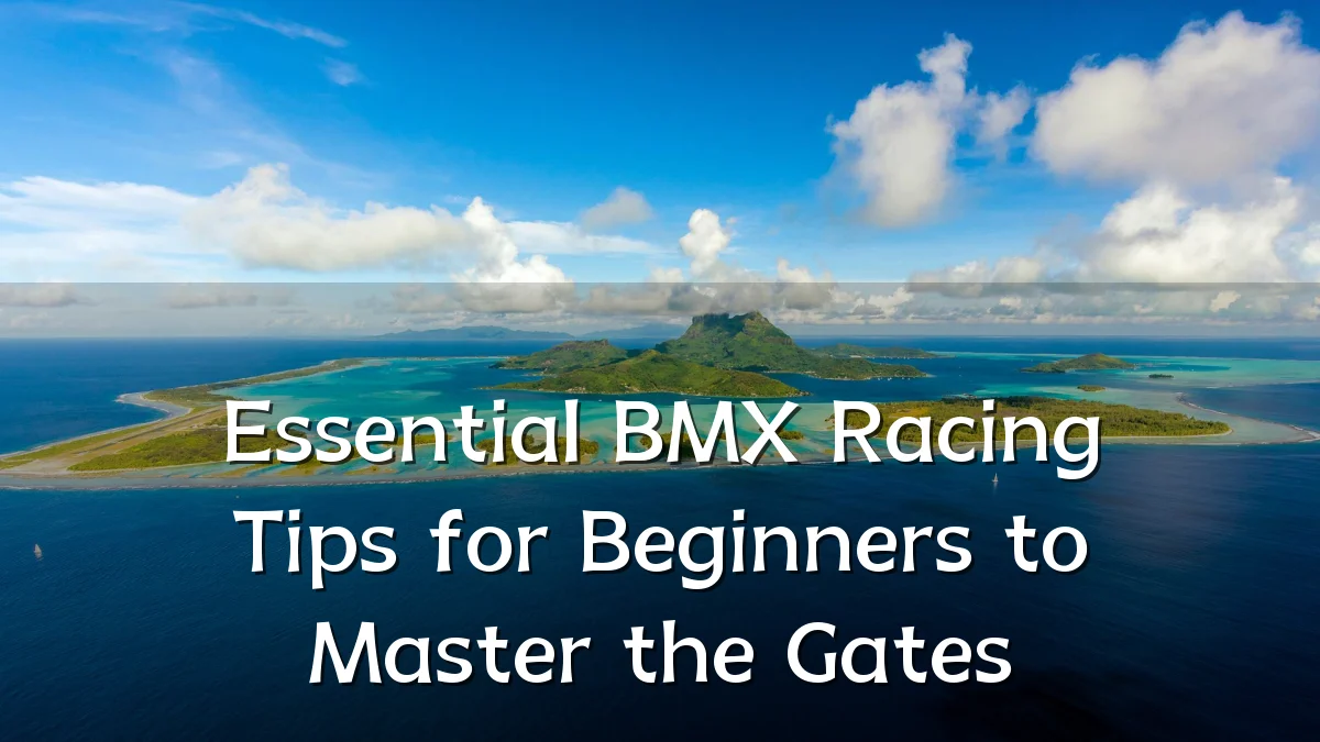 Essential BMX Racing Tips for Beginners to Master the Gates