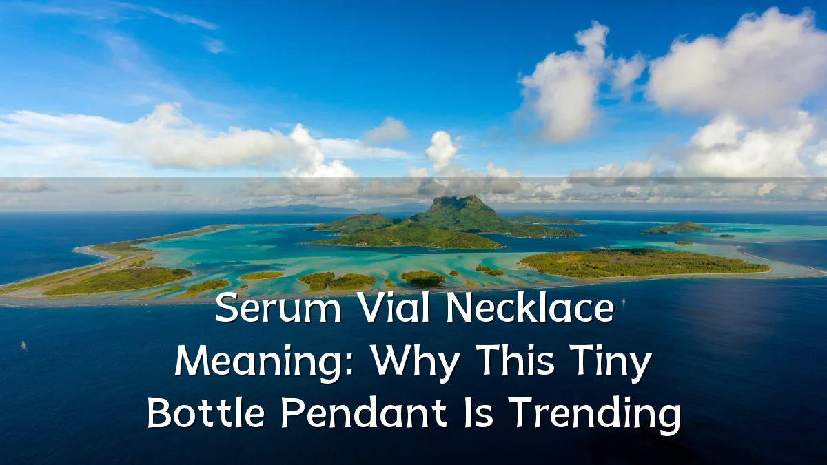 Serum Vial Necklace Meaning: Why This Tiny Bottle Pendant Is Trending